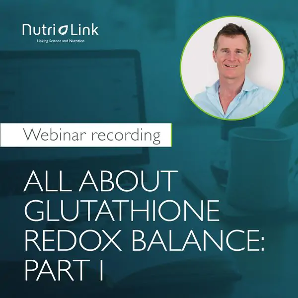 WEBINAR: All About Glutathione Redox Balance: Part I | Nutri-Link UK